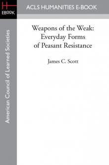 Weapons of the Weak- Everyday Forms of Peasant Resistance Weapons of the Weak- Everyday Forms of Peasant Resistance
