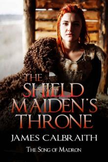 The Shieldmaiden's Throne (The Song of Madron (Song of Britain, Vol. 3))
