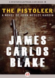 The Pistoleer: A Novel of John Wesley Hardin The Pistoleer: A Novel of John Wesley Hardin