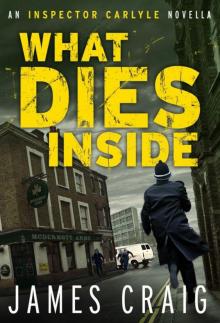What Dies Inside (inspector carlyle)