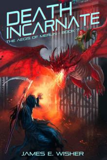Death Incarnate: Aegis of Merlin Book 7 (The Aegis of Merlin) Death Incarnate: Aegis of Merlin Book 7 (The Aegis of Merlin)