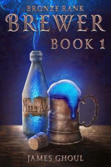 Bronze Rank Brewer: A LitRPG fantasy adventure Bronze Rank Brewer: A LitRPG fantasy adventure