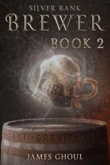 Silver Rank Brewer: A LitRPG fantasy adventure Silver Rank Brewer: A LitRPG fantasy adventure