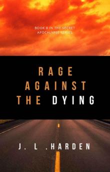 Rage Against the Dying (The Secret Apocalypse Book 8)