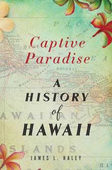 Captive Paradise: A History of Hawaii Captive Paradise: A History of Hawaii