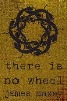 There Is No Wheel There Is No Wheel