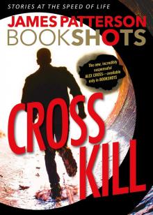 Cross Kill: An Alex Cross Story Cross Kill: An Alex Cross Story