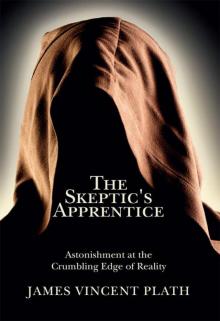 The Skeptic's Apprentice: Astonishment at the Crumbling Edge of Reality