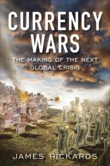 Currency Wars: The Making of the Next Global Crisis