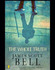 The Whole Truth The Whole Truth