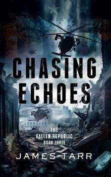 Chasing Echoes (The Fallen Republic Book 3) Chasing Echoes (The Fallen Republic Book 3)