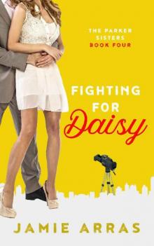 Fighting for Daisy: The Parker Sisters Book Four