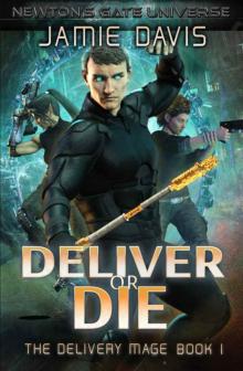 Deliver or Die: A Newton's Gate Series (The Delivery Mage Book 1)