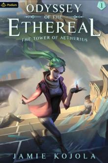 The Tower of Aetherius: A Progression Fantasy (Odyssey of the Ethereal Book 1) The Tower of Aetherius: A Progression Fantasy (Odyssey of the Ethereal Book 1)