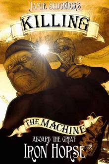Killing the Machine (Aboard the Great Iron Horse Book 2) Killing the Machine (Aboard the Great Iron Horse Book 2)