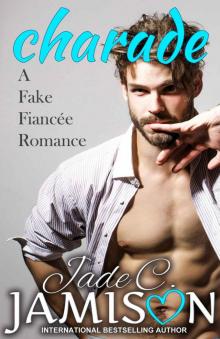 Charade (A Fake Fiancée Romance) Charade (A Fake Fiancée Romance)