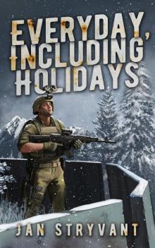 Everyday, Including Holidays Everyday, Including Holidays