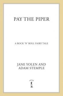 Pay the Piper: A Rock 'n' Roll Fairy Tale Pay the Piper: A Rock 'n' Roll Fairy Tale