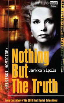 Helsinki Homicide: Nothing but the Truth Helsinki Homicide: Nothing but the Truth