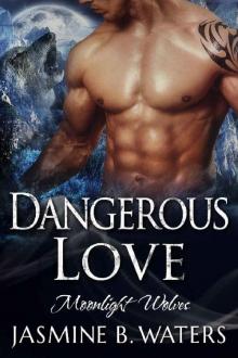 Dangerous Love (Moon Light Wolves Book 2)