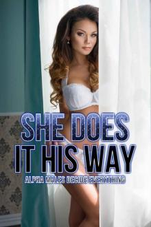 EROTICA: SHE DOES IT HIS WAY, ALPHA MALES DECIDE EVERYTHING EROTICA: SHE DOES IT HIS WAY, ALPHA MALES DECIDE EVERYTHING