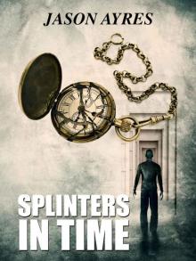 Splinters In Time (The Time Bubble Book 4)