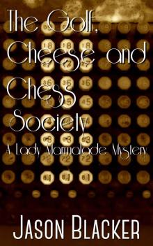 The Golf, Cheese and Chess Society The Golf, Cheese and Chess Society