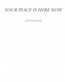 Your Place Is Here Now