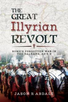 The Great Illyrian Revolt The Great Illyrian Revolt
