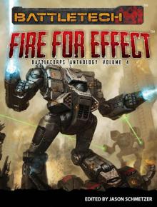 BattleTech: Fire for Effect (BattleCorps Anthology Vol. 4) BattleTech: Fire for Effect (BattleCorps Anthology Vol. 4)