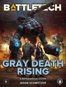 BattleTech: Gray Death Rising: (A BattleTech Collection)