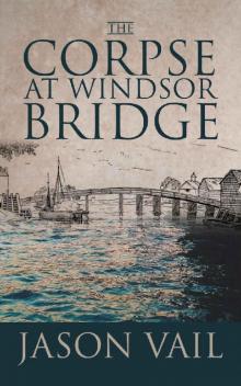 [Stephen Attebrook 10] - The Corpse at Windsor Bridge
