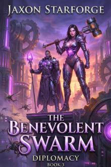 The Benevolent Swarm: Diplomacy Book 3: A Isekai LitRPG OP MC Slice of LIfe Progression Fantasy The Benevolent Swarm: Diplomacy Book 3: A Isekai LitRPG OP MC Slice of LIfe Progression Fantasy