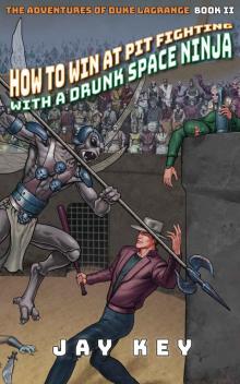 How to Win at Pit Fighting with a Drunk Space Ninja