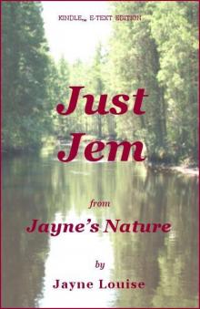 Just Jem (Jayne's Nature) Just Jem (Jayne's Nature)