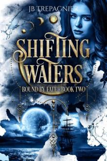 Shifting Waters: A Reverse Harem Fantasy Romance (Bound by Fate Book 2) Shifting Waters: A Reverse Harem Fantasy Romance (Bound by Fate Book 2)