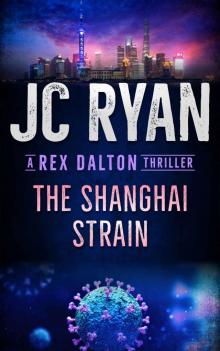 The Shanghai Strain: A Rex Dalton Thriller The Shanghai Strain: A Rex Dalton Thriller