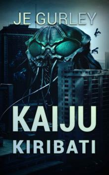Kaiju Kiribati (Kaiju Deadfall Book 2) Kaiju Kiribati (Kaiju Deadfall Book 2)