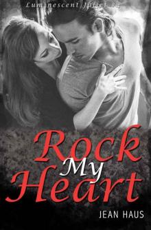 Rock My Heart (Luminescent Juliet #4) Rock My Heart (Luminescent Juliet #4)