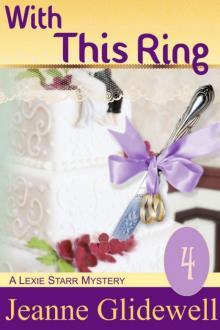 Jeanne Glidewell - Lexie Starr 04 - With This Ring Jeanne Glidewell - Lexie Starr 04 - With This Ring