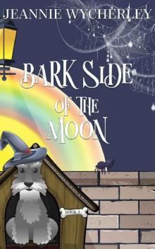 Bark Side of the Moon: A Paranormal Animal Cozy Mystery (Spellbound Hound Magic and Mystery Book 3)