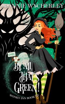 By All That's Green!: A Paranormal Cozy Fantasy Novel By All That's Green!: A Paranormal Cozy Fantasy Novel