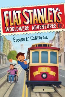Flat Stanley’s Worldwide Adventures #12: Escape to California Flat Stanley’s Worldwide Adventures #12: Escape to California