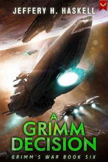 A Grimm Decision: A Military Sci-Fi Series (Grimm's War Book 6)