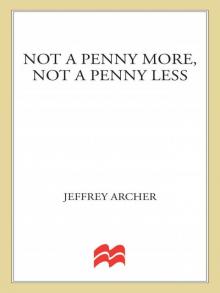Not a Penny More, Not a Penny Less Not a Penny More, Not a Penny Less