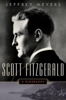 Scott Fitzgerald: A Biography Scott Fitzgerald: A Biography