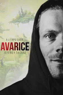 Avarice: A LitRPG Virtual Fantasy Adventure Avarice: A LitRPG Virtual Fantasy Adventure