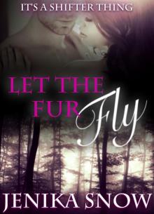 Let the Fur Fly (It's a Shifter Thing, 1) Let the Fur Fly (It's a Shifter Thing, 1)