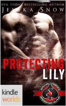 Special Forces: Operation Alpha: Protecting Lily (Kindle Worlds Novella) Special Forces: Operation Alpha: Protecting Lily (Kindle Worlds Novella)