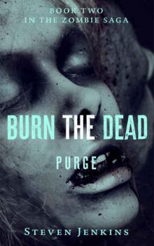 The Zombie Saga (Book 2): Burn The Dead (Purge) The Zombie Saga (Book 2): Burn The Dead (Purge)